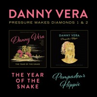 Purchase Danny Vera - Pressure Makes Diamonds 1 & 2 - The Year Of The Snake & Pompadour Hippie