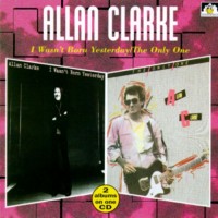 Purchase Allan Clarke - I Wasn't Born Yesterday / The Only One
