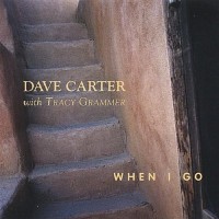 Purchase Dave Carter & Tracy Grammer - When I Go