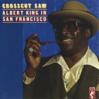 Purchase Albert King - Crosscut Saw - Albert King In San Francisco (Remastered 1992)