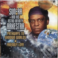 Purchase Sun Ra - Pathways To Unknown Worlds & Friendly Love (Vinyl)