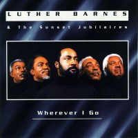 Purchase Luther Barnes - Wherever I Go (With The Sunset Jubilaires)