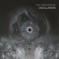 Buy Oh Hiroshima - Oscillation Mp3 Download