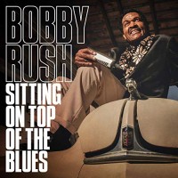 Purchase Bobby Rush - Sitting On Top Of The Blues