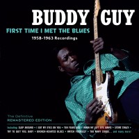 Purchase Buddy Guy - First Time I Met The Blues: 1958-1963 Recordings