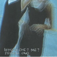 Purchase Seigen Ono - Who Is She? Me?