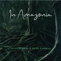 Purchase Isildurs Bane & Peter Hammill - In Amazonia