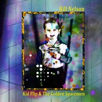 Purchase Bill Nelson - Kid Flip And The Golden Spacemen