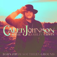 Purchase Caleb Johnson & The Ramblin' Saints - Born From Southern Ground