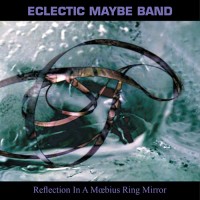 Purchase Eclectic Maybe Band - Reflection In A Moebius Ring Mirror