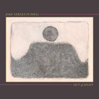 Purchase Jake Xerxes Fussell - Out Of Sight