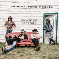 Purchase Lukas Nelson - Turn Off The News (Build A Garden)