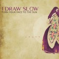 Buy I Draw Slow - Turn Your Face To The Sun Mp3 Download