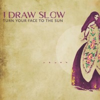 Purchase I Draw Slow - Turn Your Face To The Sun