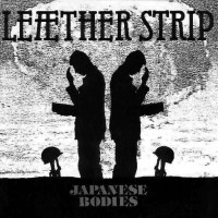 Purchase Leæther Strip - Japanese Bodies (EP) (Vinyl)