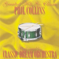 Purchase Classic Dream Orchestra - Phil Collins - Greatest Hits Go Classic