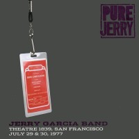Purchase Jerry Garcia - Pure Jerry: Theatre 1839, San Francisco, July 29 & 30, 1977 CD1