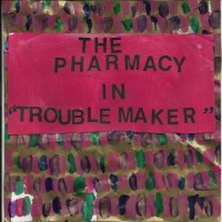 Purchase The Pharmacy - Trouble Maker (Vinyl)