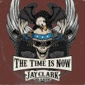 Buy Jay Clark Band - The Time Is Now Mp3 Download