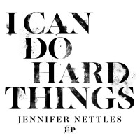 Purchase Jennifer Nettles - I Can Do Hard Things (EP)