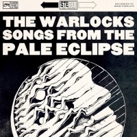 Purchase The Warlocks - Songs From The Pale Eclipse