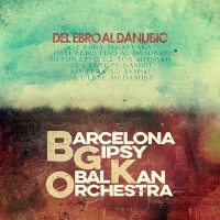 Purchase Barcelona Gipsy Balkan Orchestra - Del Ebro Al Danubio