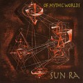 Buy Sun Ra - Of Mythic Worlds Mp3 Download