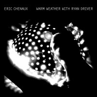 Purchase Eric Chenaux - Warm Weather With Ryan Driver