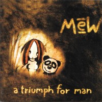 Purchase Mew - A Triumph For Man (Reissued 2006) CD1