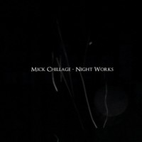 Purchase Mick Chillage - Night Works