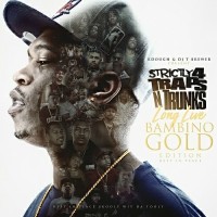 Purchase Bambino Gold - Strictly 4 Traps N Trunks (Long Live Bambino Gold Edition)