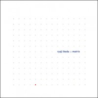 Purchase Ryoji Ikeda - Matrix CD1