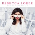Buy Rebecca Loebe - Give Up Your Ghosts Mp3 Download