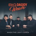 Buy Big Daddy Weave - When The Light Comes Mp3 Download