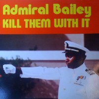 Purchase admiral bailey - Kill Them With It (Vinyl)