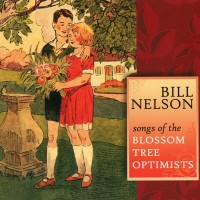 Purchase Bill Nelson - Songs Of The Blossom Tree Optimists