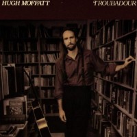 Purchase Hugh Moffatt - Troubadour