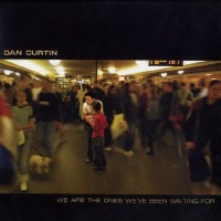Purchase Dan Curtin - We Are The Ones We've Been Waiting For