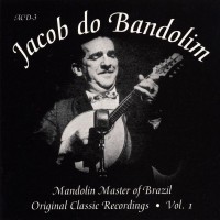Purchase Jacob Do Bandolim - Mandolin Master Of Brazil: Original Classic Recordings Vol. 1
