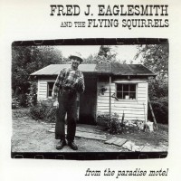 Purchase Fred Eaglesmith - From The Paradise Motel (With The Flying Squirrels)