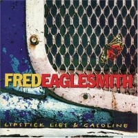 Purchase Fred Eaglesmith - Lipstick Lies & Gasoline