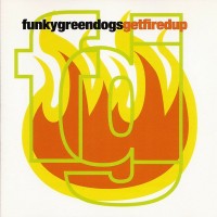 Purchase Funky Green Dogs - Get Fired Up