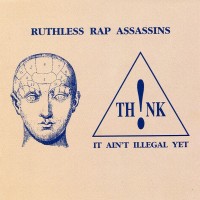 Purchase Ruthless Rap Assasins - Think, It Ain't Illegal Yet