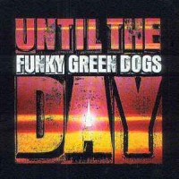 Purchase Funky Green Dogs - Until The Day