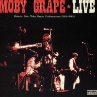 Purchase Moby Grape - Live (Historic Live Moby Grape Performances 1966-1969)