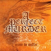 Purchase A Perfect Murder - Cease To Suffer