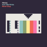 Purchase Fm-84 - Never Stop (Feat. Ollie Wride) (CDS)