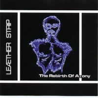 Purchase Leæther Strip - The Rebirth Of Agony