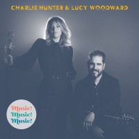 Purchase Charlie Hunter & Lucy Woodward - Music! Music! Music!