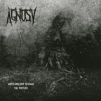 Purchase Agnosy - When Daylight Reveals The Torture